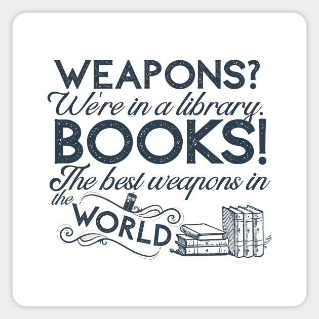 Doctor Who - Books! The best weapons in the world Sticker by Clutterbooke